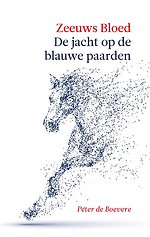 Zeeuws Bloed: De jacht op de Blauwe Paarden