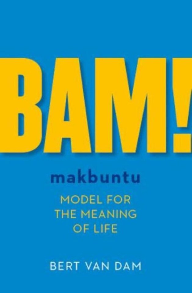 BAM! Makbuntu - makbuntu model for the meaning of life BAM! Makbuntu - makbuntu model for the meaning of life