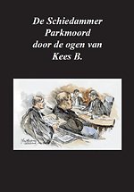 De Schiedammer Parkmoord door de ogen van Kees B.