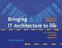 Bringing IT Architecture to life Bringing IT Architecture to life
