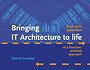 Bringing IT Architecture to life Bringing IT Architecture to life