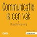 Communicatie is een vak Communicatie is een vak