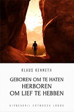 Geboren om te Haten Herboren om lief te Hebben