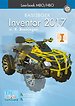 Inventor 2017 - Basisboek MBO/HBO Inventor 2017 - Basisboek MBO/HBO