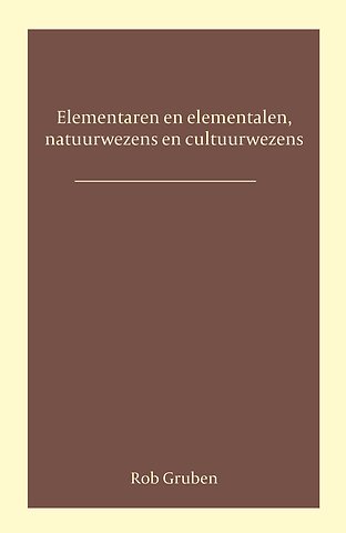 Elementalen en elementaren, natuurwezens en cultuurwezens