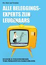 Alle beleggingsexperts zijn leugenaars Alle beleggingsexperts zijn leugenaars
