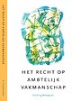 Het recht op ambtelijk vakmanschap Het recht op ambtelijk vakmanschap