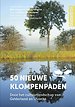 50 nieuwe klompenpaden 50 nieuwe klompenpaden