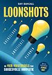 Loonshots: Grenzeloos ambitieuze plannen Loonshots: Grenzeloos ambitieuze plannen