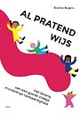 Al pratend wijs! Al pratend wijs!