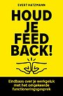 Houd je feedback! Houd je feedback!