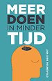 Meer doen in minder tijd Meer doen in minder tijd