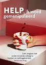 Help ik word gemanipuleerd Help ik word gemanipuleerd