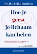 Hoe je geest je lichaam kan helen Hoe je geest je lichaam kan helen