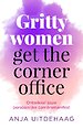 Gritty women get the corner office Gritty women get the corner office