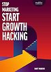 Stop marketing, start growth hacking