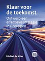 Klaar voor de toekomst. Ontwerp een effectieve strategie in 6 stappen Klaar voor de toekomst. Ontwerp een effectieve strategie in 6 stappen