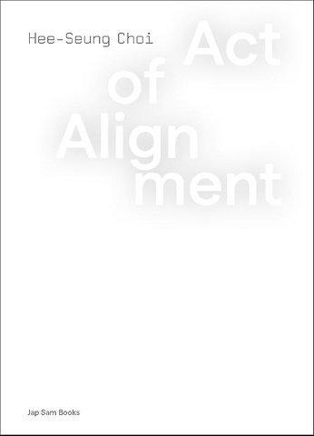 Act of Alignment. Hee-Seung Choi