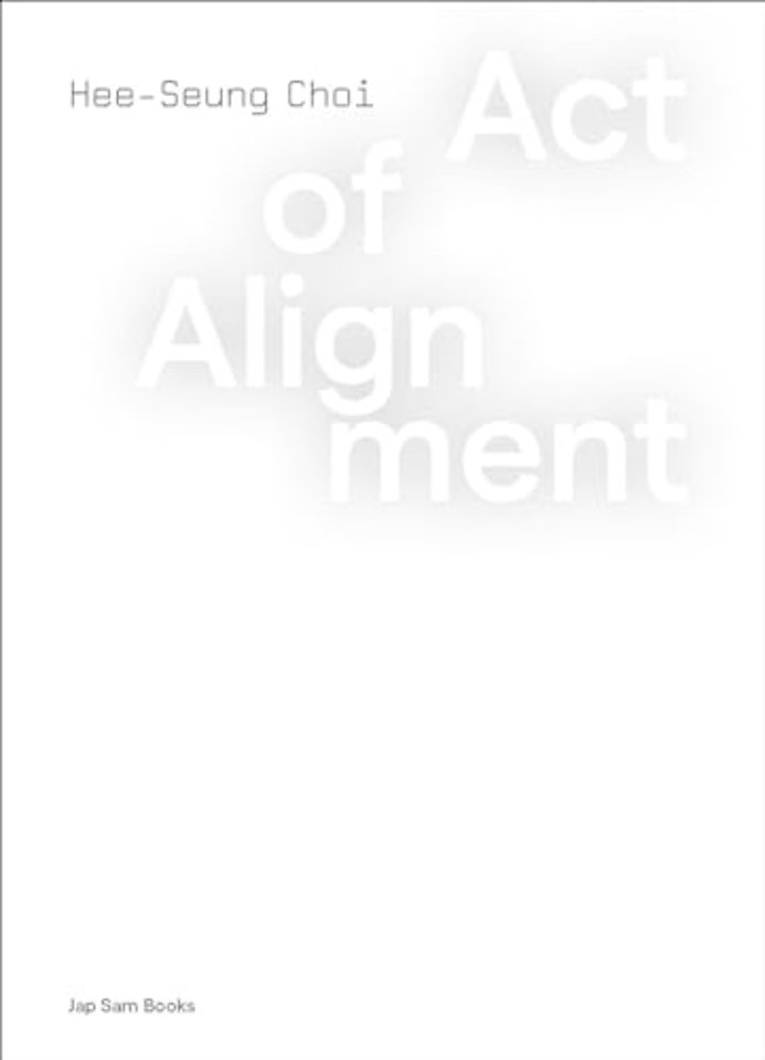 Act of Alignment. Hee-Seung Choi