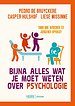 Bijna alles wat je moet weten over psychologie Bijna alles wat je moet weten over psychologie