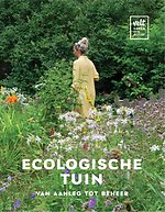 Ecologische tuin, van aanleg tot beheer Ecologische tuin, van aanleg tot beheer