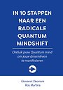 IN 10 STAPPEN naar een Radicale Quantum Mindshift IN 10 STAPPEN naar een Radicale Quantum Mindshift