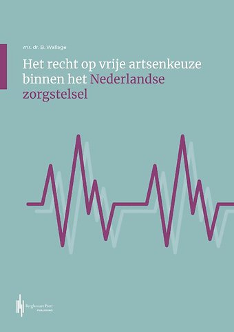 Het recht op vrije artsenkeuze binnen het Nederlandse zorgstelsel