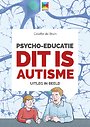 Psycho-educatie Dit is autisme Psycho-educatie Dit is autisme