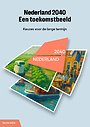 Nederland 2040 - Een toekomstbeeld Nederland 2040 - Een toekomstbeeld