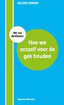 Hoe we onszelf voor de gek houden Hoe we onszelf voor de gek houden