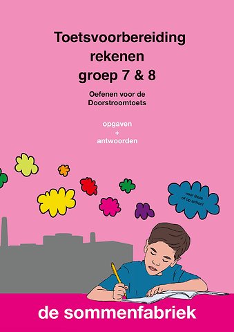 Toetsvoorbereiding rekenen groep 7 & 8 opgaven + antwoorden