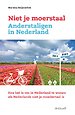 Niet je moerstaal. Anderstaligen in Nederland Niet je moerstaal. Anderstaligen in Nederland