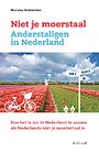 Niet je moerstaal. Anderstaligen in Nederland Niet je moerstaal. Anderstaligen in Nederland