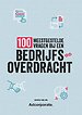 100 meestgestelde vragen bij een bedrijfsoverdracht 100 meestgestelde vragen bij een bedrijfsoverdracht