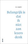 Belangrijk is dat ik niet aan lezers denk Belangrijk is dat ik niet aan lezers denk