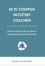 In 10 stappen intuïtief coachen In 10 stappen intuïtief coachen