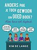 Anders pak je toch gewoon een goed boek? Kims burn-out dagboek Anders pak je toch gewoon een goed boek? Kims burn-out dagboek