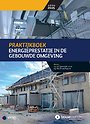 Praktijkboek Energieprestatie in de gebouwde omgeving Praktijkboek Energieprestatie in de gebouwde omgeving