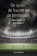 De speler, de trainer en de bestuurder De speler, de trainer en de bestuurder