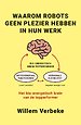 Waarom robots geen plezier hebben in hun werk Waarom robots geen plezier hebben in hun werk
