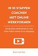 In 10 stappen coachen met online werkvormen In 10 stappen coachen met online werkvormen