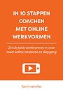 In 10 stappen coachen met online werkvormen In 10 stappen coachen met online werkvormen