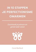 In 10 stappen je perfectionisme omarmen