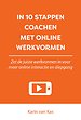 In 10 stappen coachen met online werkvormen In 10 stappen coachen met online werkvormen