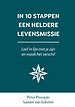 In 10 stappen een heldere levensmissie In 10 stappen een heldere levensmissie