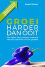 Groei harder dan ooit Groei harder dan ooit