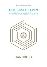 Holistisch leven, moeiteloos gelukkig zijn