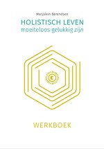 Holistisch leven, moeiteloos gelukkig zijn