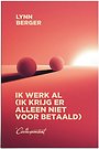 Ik werk al (ik krijg er alleen niet voor betaald) Ik werk al (ik krijg er alleen niet voor betaald)