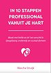 In 10 stappen professional vanuit je hart In 10 stappen professional vanuit je hart